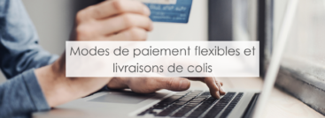 Modes de paiement flexibles et livraisons de colis